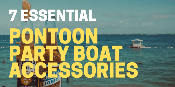 Best Pontoon Party Boat Accessories for 2024