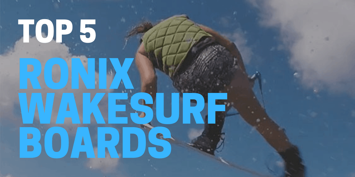 Best Ronix Wakesurf Boards for 2021