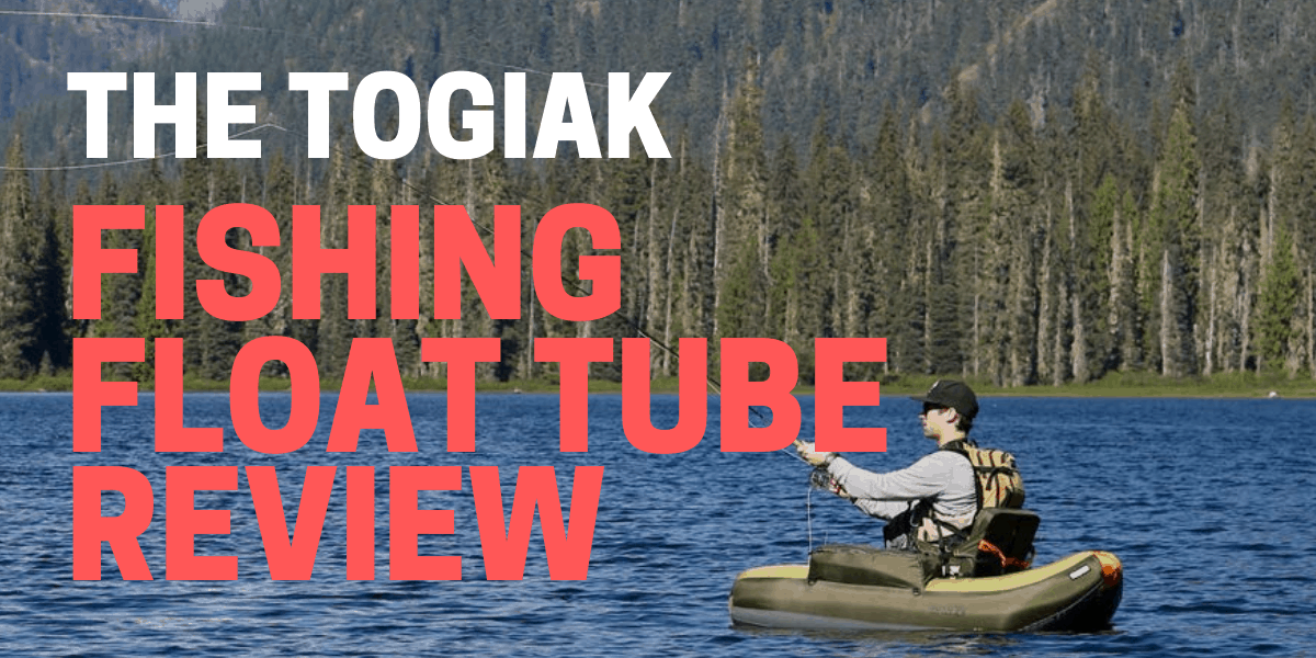 Togiak Fishing Float Tube Review for 2021