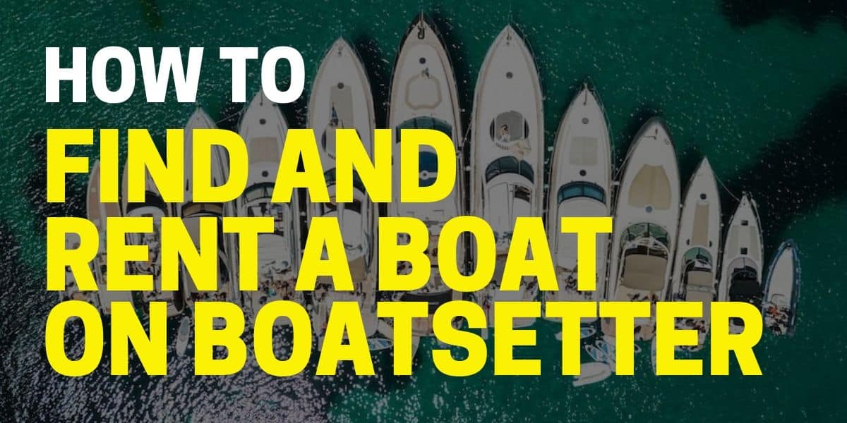 How to Find and Rent a Boat on Boatsetter  and 13 FAQs